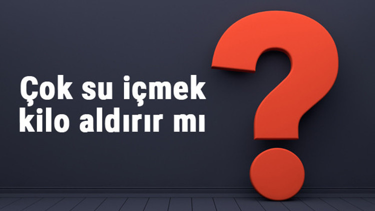 Çok su içmek kilo aldırır mı yoksa verdirir mi zayıflamak ya da kilo almak için ne kadar su içilmelidir