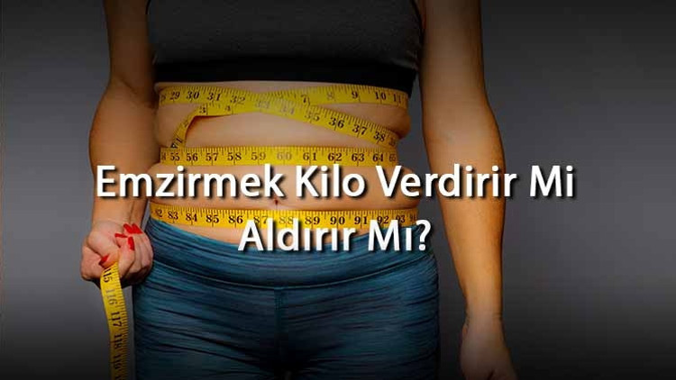 Emzirmek Kilo Verdirir Mi Aldırır Mı Doğumdan Sonra Sık Bebek Emzirmek Vermeyi Sağlar Mı Engeller Mi