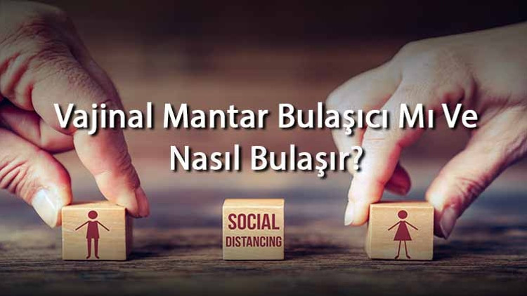 Vajinal Mantar Bulaşıcı Mı Ve Nasıl Bulaşır Vajinal Mantar Bulaşma Yolları