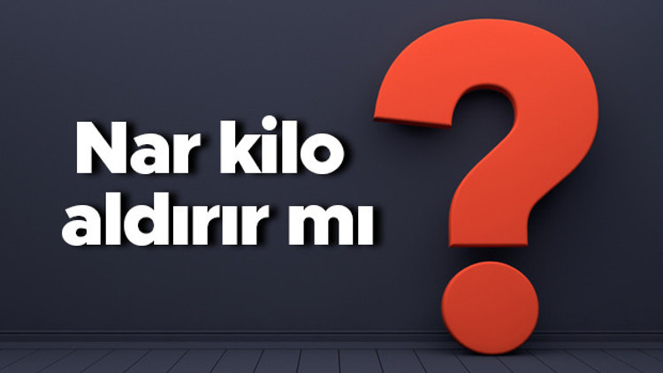Nar kilo aldırır mı sabah, akşam ya da gece yatmadan nar yemek kilo yapar mı