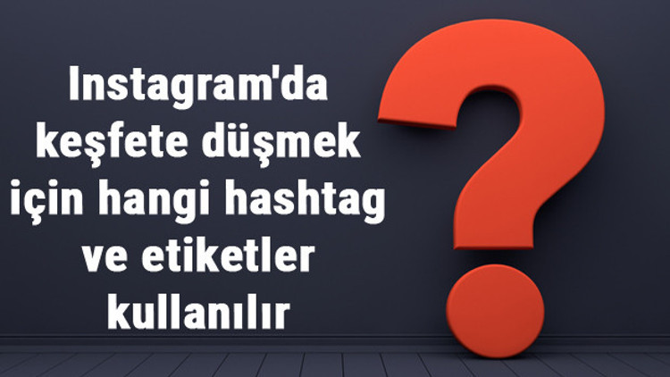 Instagram keşfet etiketleri - Instagramda keşfete düşmek için hashtag ve etiketler Instagram keşfet etiketleri - Instagramda keşfete düşmek için hashtag ve etiketler