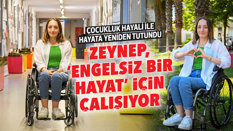 Zeynep, ‘engelsiz bir hayat’ için çalışıyor