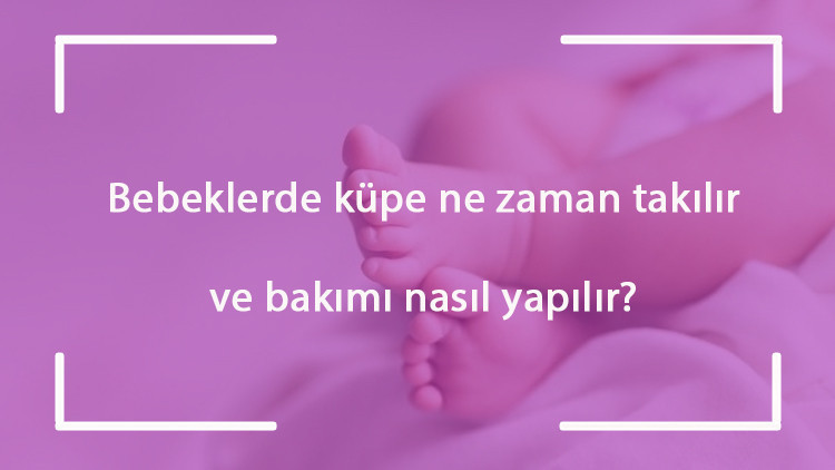 Bebeklerde küpe ne zaman takılır ve bakımı nasıl yapılır?