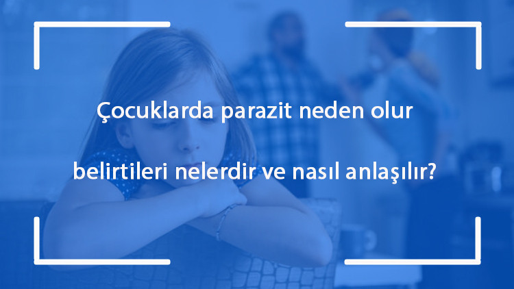 Çocuklarda parazit neden olur, belirtileri nelerdir ve nasıl anlaşılır Çocuklarda parazit nasıl tedavi edilir Çocuklarda parazit neden olur, belirtileri nelerdir ve nasıl anlaşılır Çocuklarda parazit nasıl tedavi edilir