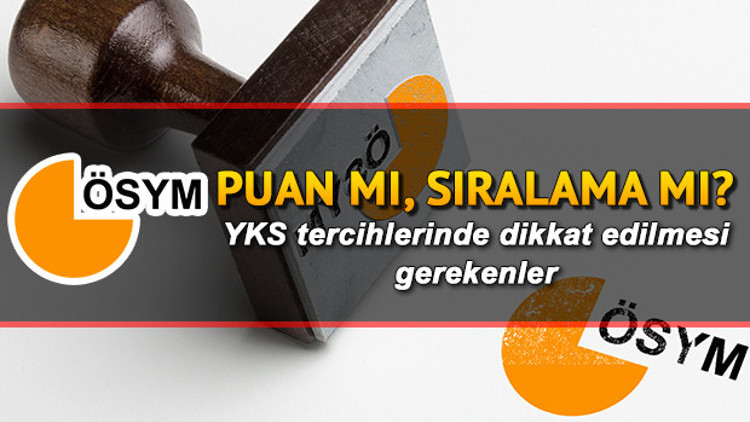 Puan mı önemli sıralama mı YKS tercihleri öncesi bu önerilere dikkat