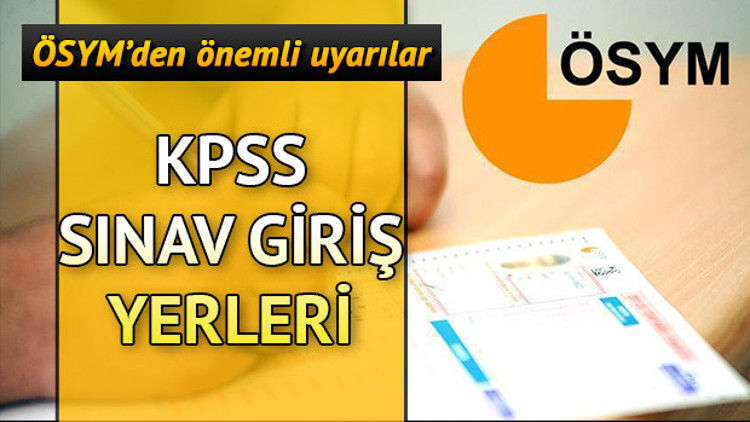 KPSS sınav giriş belgesi ne zaman yayınlanacak KPSS sınav yerleri belli oldu mu ÖSYM detayı