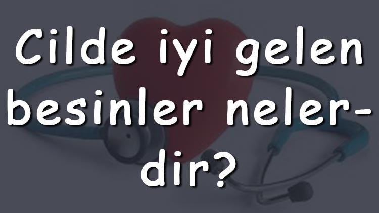 Cilde iyi gelen besinler nelerdir Cilde iyi gelen meyveler, sebzeler ve içecekler