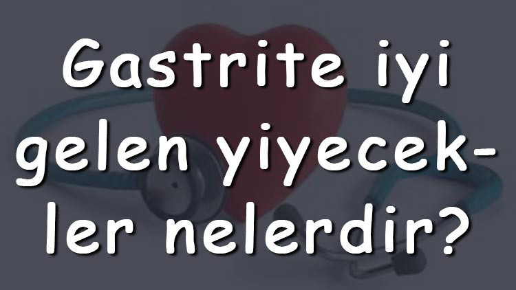 Gastrite iyi gelen yiyecekler nelerdir Gastrite iyi gelen çorbalar, kuruyemiş, meyveler ve sebzeler