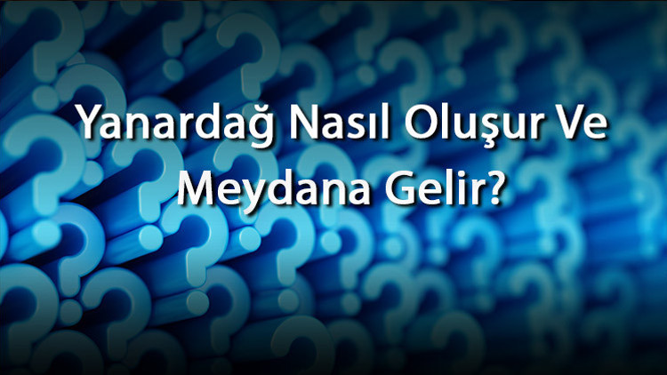 Yanardağ Nasıl Oluşur Ve Meydana Gelir Yanardağ Nasıl Patlar Ve Söner