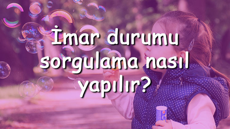 İmar durumu sorgulama nasıl yapılır E-Devlet üzerinden tüm şehirler ve adresler için imar durumu öğrenme işlemi