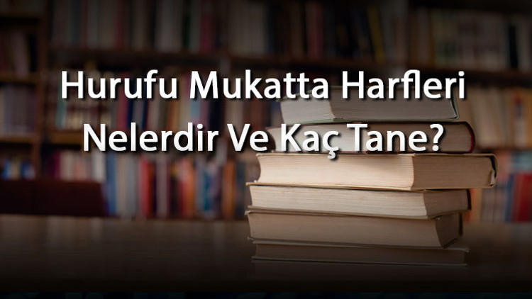 Hurufu Mukatta Harfleri Nelerdir Ve Kaç Tane Hurufu Mukatta Harfleri Ne Anlama Gelir Ve Hangi Sureler Başlar Hurufu Mukatta Harfleri Nelerdir Ve Kaç Tane Hurufu Mukatta Harfleri Ne Anlama Gelir Ve Hangi Sureler Başlar