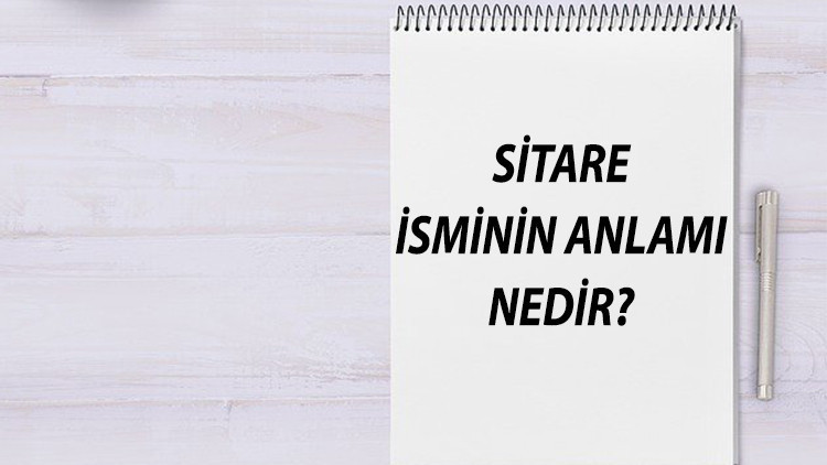 Sitare İsminin Anlamı Nedir Ve Sitare Ne Demek Sitare Adının Özellikleri, Analizi Ve Kökeni Sitare İsminin Anlamı Nedir Ve Sitare Ne Demek Sitare Adının Özellikleri, Analizi Ve Kökeni