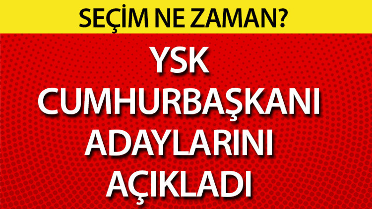 SEÇİM TARİHİ NE ZAMAN 2023 | Seçimler ne zaman, cumhurbaşkanı adayları kimler Resmi Gazetede yayımlandı 2023 Cumhurbaşkanlığı seçimi adayları YSK tarafından duyuruldu