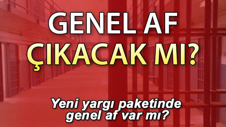 7. Yargı Paketi ile gözler o düzenlemeye çevrilmişti 2023 genel af yasası çıkacak mı Af çıktı mı İşte detaylar...