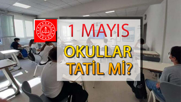 1 Mayıs okullar tatil mi 3 gün tatil imkanı