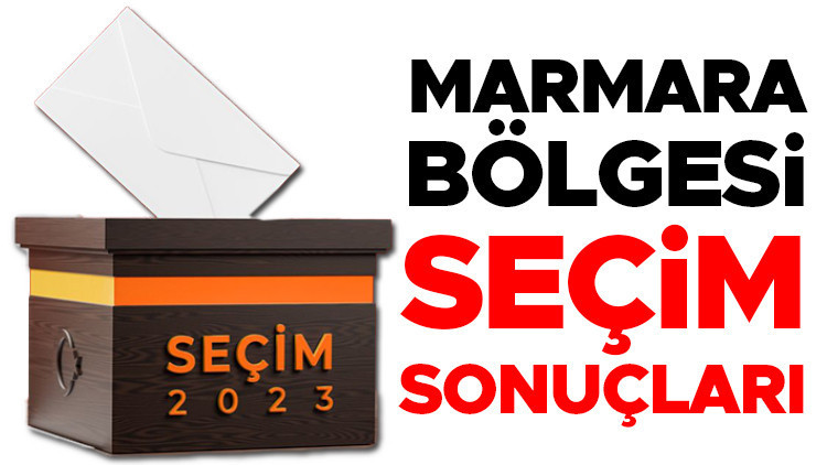 MARMARA BÖLGESİ SEÇİM SONUÇLARI 2023 |Marmara Bölgesinde seçim sonuçları oy oranları ve oy sayısı 2023