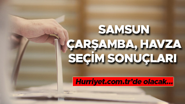 Samsun Çarşamba, Havza Cumhurbaşkanlığı 28 Mayıs (2.tur) 2023 seçim sonuçları Hürriyet.com.trde olacak | İşte Çarşamba, Havza ilçeleri 14 Mayıs seçim sonuçları ve son oy oranları