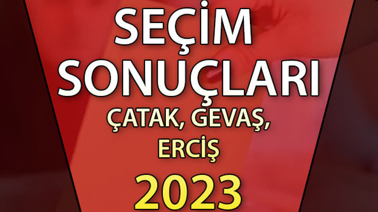 Van Çatak, Erciş, Gevaş Cumhurbaşkanlığı 28 Mayıs (2.tur) 2023 seçim sonuçları Hürriyet.com.trde olacak | Çatak, Erciş, Gevaş 14 Mayıs seçim sonuçları ve son oy oranları