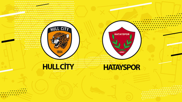 Hull City Hatayspor maçı ne zaman saat kaçta hangi kanalda