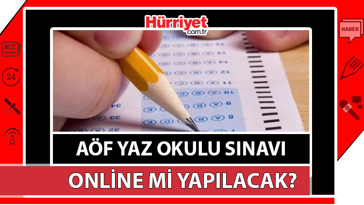 AÖF SINAV TAKVİMİ 2023 | AÖF yaz okulu sınavları online mi, ne zaman yapılacak Anadolu Üniversitesinden detaylar