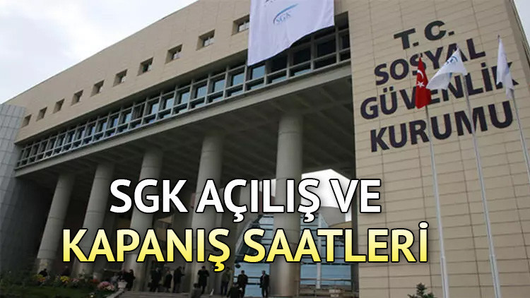 SGK çalışma/mesai saatleri 2024 || SGK saat kaçta açılıyor, kaçta kapanıyor Sosyal Güvenlik Kurumu saat kaça kadar açık, Cumartesi günü çalışıyor mu
