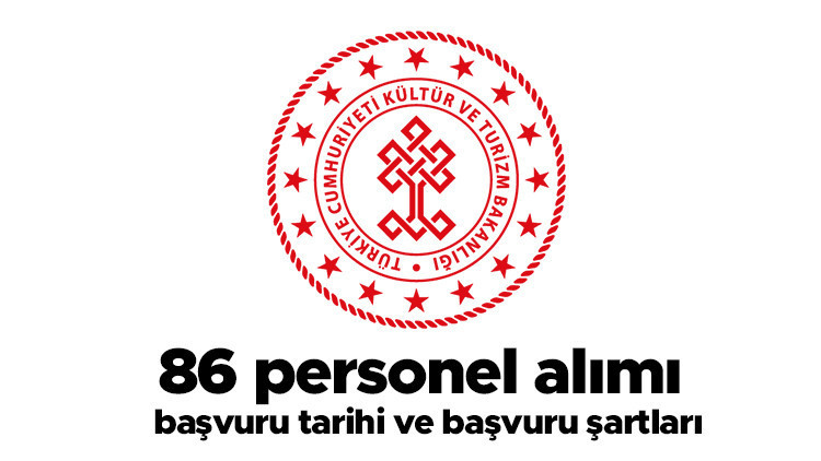 Kültür ve Turizm Bakanlığı 86 personel alımı... İşte başvuru şartları ve başvuru tarihleri hakkında son durum