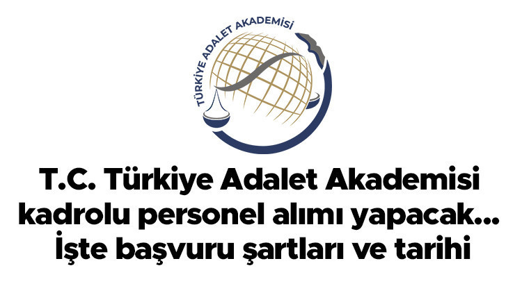 T.C. Türkiye Adalet Akademisi kadrolu personel alımı yapacak... İşte alınacak 12 personelde aranan şartlar ve başvuru tarihi