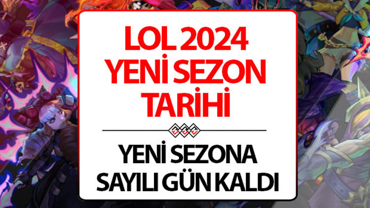 LOL yeni sezon ne zaman başlıyor LOL 2024 yeni sezon tarihi