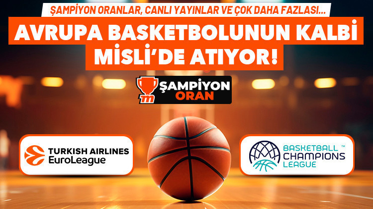 Basketbol şöleni CANLI YAYINLARLA Mislide Euroleague ve FIBA Şampiyonlar Liginden tüm detaylar...