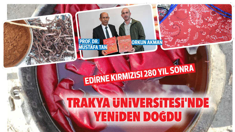 Edirne Kırmızısı 280 yıl sonra köklerinden doğdu Edirne Kırmızısı 280 yıl sonra köklerinden doğdu