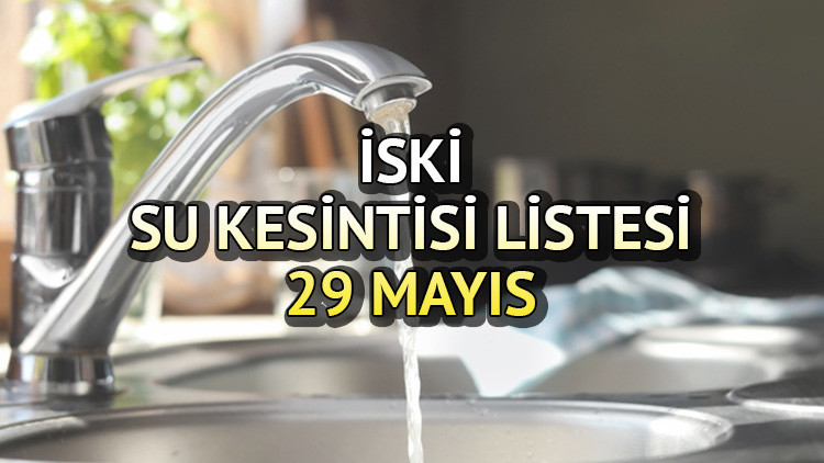 İSKİ SU KESİNTİSİ LİSTESİ 29 MAYIS: Esenyurt, Güngören, Küçükçekmecede sular ne zaman, saat kaçta gelecek İşte ilçe ilçe su kesinti bilgileri...