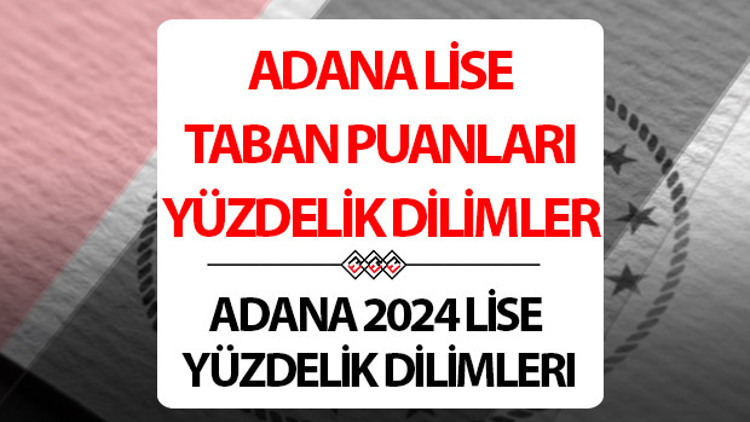 Adana lise taban puanları 2024 Adana Anadolu, Fen, İmam Hatip Lisesi taban puanları ve yüzdelik dilim bilgileri Adana lise taban puanları 2024 Adana Anadolu, Fen, İmam Hatip Lisesi taban puanları ve yüzdelik dilim bilgileri