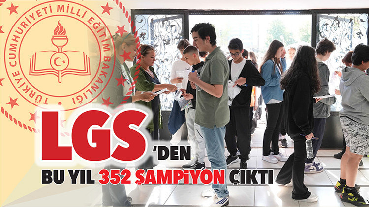 LGSden bu yıl 352 şampiyon çıktı