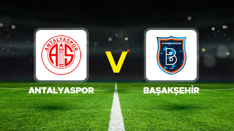 CANLI MAÇ ANLATIMI | Antalyaspor - Başakşehir maçı ne zaman, hangi kanalda, saat kaçta Trendyol Süper Lig 23. hafta mücadelesi