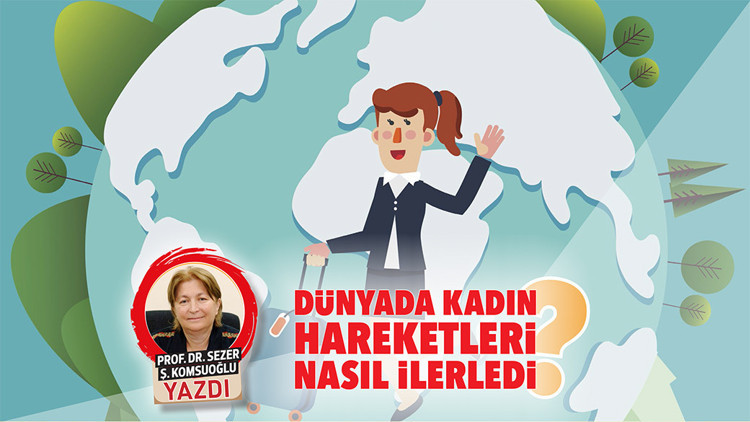 Dünyada kadın hareketleri nasıl ilerledi