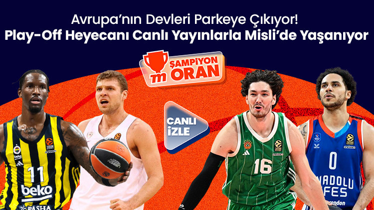 Avrupa’nın Devleri Parkeye Çıkıyor Play-Off Heyecanı Canlı Yayınlarla Misli’de Yaşanıyor
