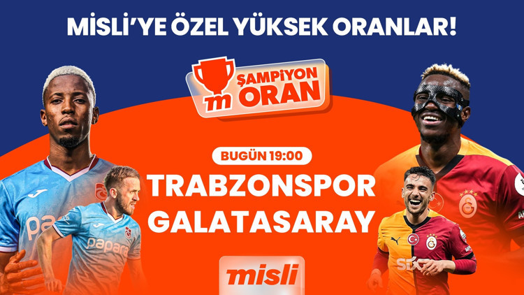 Lider Galatasaray şampiyonluk yolunda Trabzon deplasmanında, kritik maçın heyecanı Şampiyon Oranlar ile Misli’de