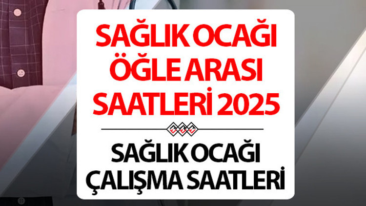 SAĞLIK OCAĞI ÖĞLE ARASI NE ZAMAN BAŞLIYOR VE BİTİYOR 2026 Aile Hekimi (Sağlık Ocağı) çalışma saatleri SAĞLIK OCAĞI ÖĞLE ARASI NE ZAMAN BAŞLIYOR VE BİTİYOR 2026 Aile Hekimi (Sağlık Ocağı) çalışma saatleri