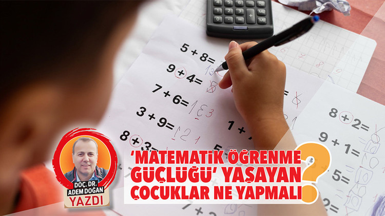 ‘Matematik Öğrenme Güçlüğü’ yaşayan çocuklar ne yapmalı