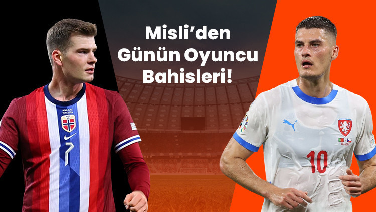 Norveç’te Alexander Sorloth, Çekya’da Patrik Schick İşte Misli’den günün oyuncu bahisleri