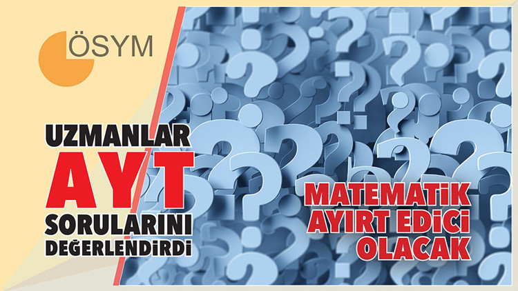 Uzmanlar AYT sorularını değerlendirdi... Matematik ayırt edici olacak Uzmanlar AYT sorularını değerlendirdi... Matematik ayırt edici olacak