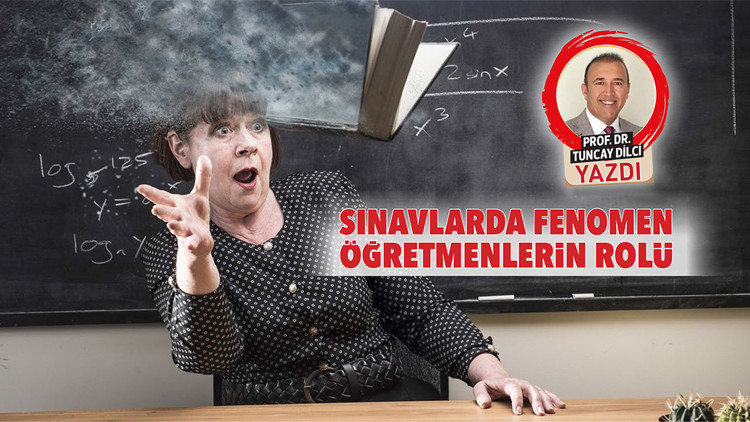 Sınavlarda fenomen öğretmenlerin rolü