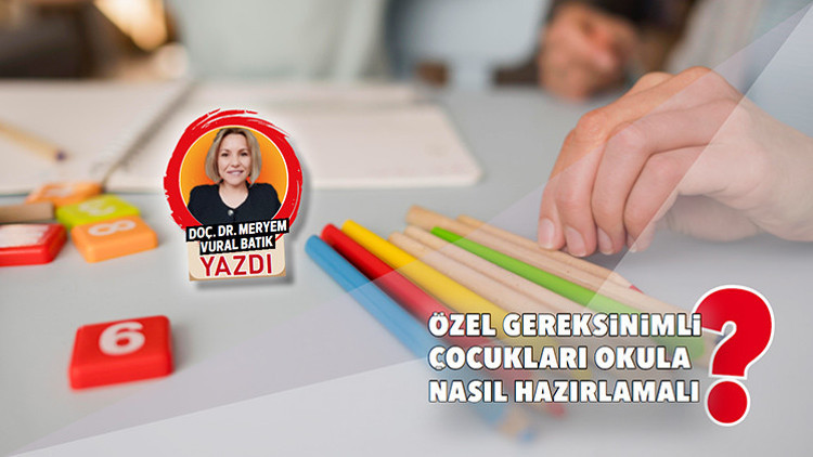 Özel gereksinimli çocukları okula nasıl hazırlamalı Özel gereksinimli çocukları okula nasıl hazırlamalı