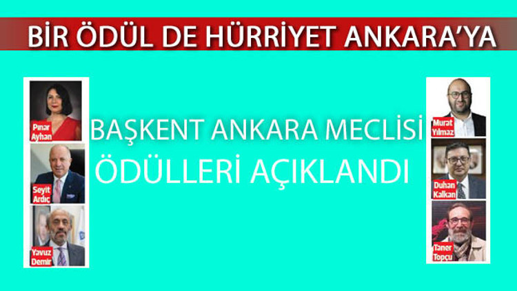 Başkent Ankara Meclisi ödülleri açıklandı... Bir ödül de Hürriyet Ankara’ya