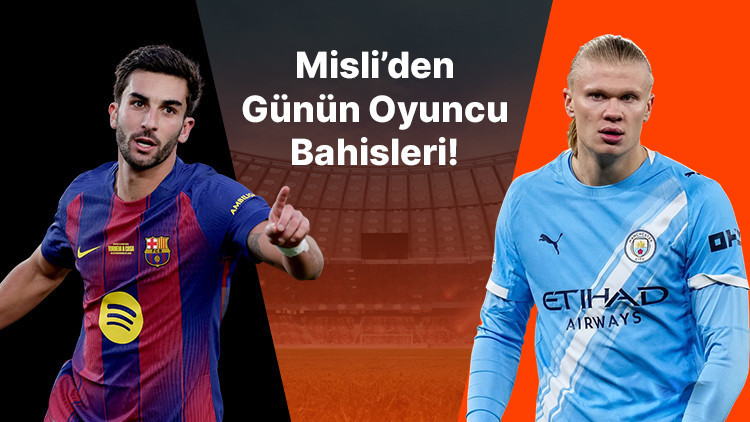 Barça’nın iç saha golcüsü Torres Haaland gollerine devam ediyor… İşte Misli’den günün oyuncu bahisleri