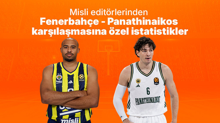 Misli editörlerinden Fenerbahçe - Panathinaikos karşılaşmasına özel istatistikler