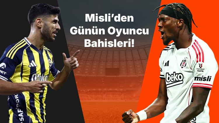 Fenerbahçe’de Asensio otomatiğe bağladı Beşiktaş’ta gözler son maçların golcüsü Abraham’da… İşte Misli’den günün oyuncu bahisleri