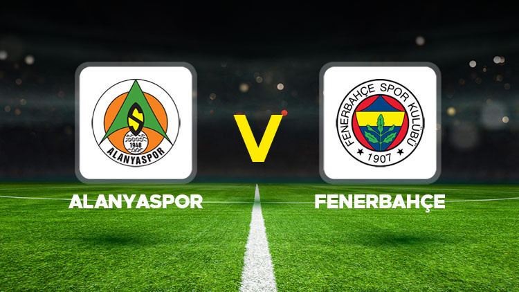 FENERBAHÇE MAÇI CANLI İZLE || Alanyaspor - Fenerbahçe maçı ne zaman, saat kaçta, hangi kanalda