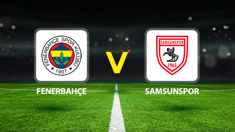 Hürriyet: Canlı Anlatım: Fenerbahçe Samsunspor maçı (Süper Lig)
