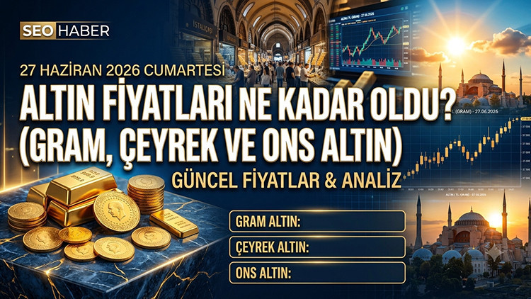 BUGÜN ALTIN FİYATLARI 27 HAZİRAN 2026 CANLI TAKİP EKRANI SON DAKİKA || Altında Hafta Sonu Hareketliliği 27 Haziran 1 Gram, Çeyrek ve Yarım Altın Ne Kadar Oldu, Kaç TL Altın fiyatları düşüyor mu, yükseliyor mu İşte hafta sonu altın fiyatları son durum